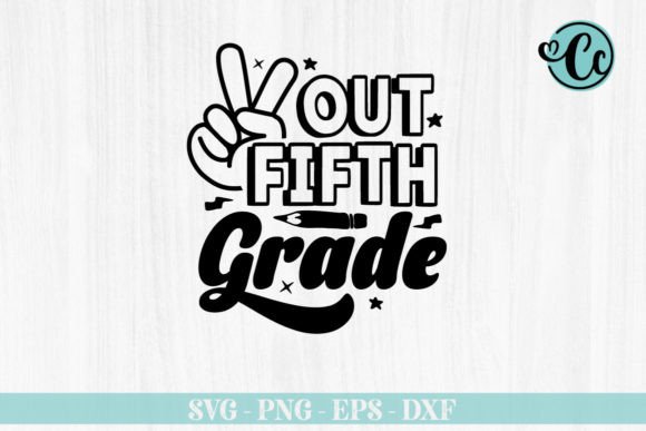 Out Fifth Grade Back to School SVG Graphics